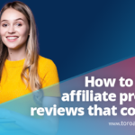 Affiliate product reviews that convert