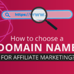 top tips for selecting a strong domain name in Affiliate Marketing