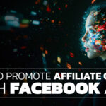 How to Start an Affiliate Marketing Campaign with Facebook Ads